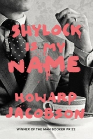 Könyv Shylock is My Name Howard Jacobson
