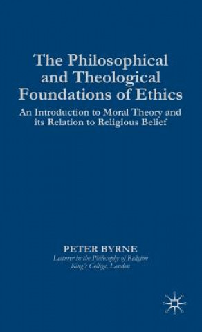 Książka Philosophical and Theological Foundations of Ethics P. Byrne