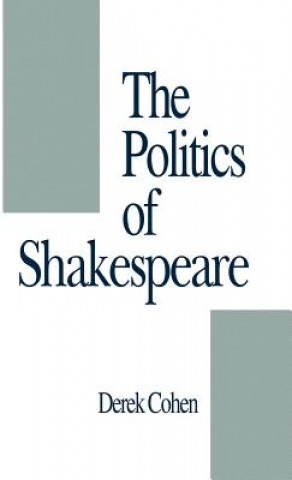 Knjiga Politics of Shakespeare Derek Cohen