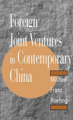 Kniha Foreign Joint Ventures in Contemporary China Michael F. Roehrig