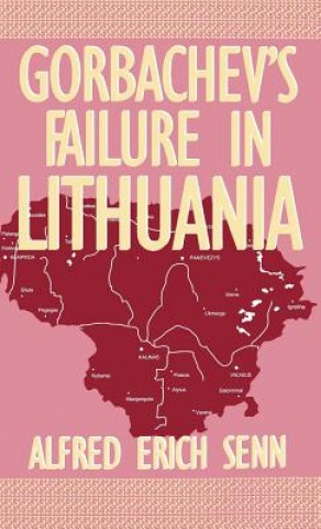 Knjiga Gorbachev's Failure in Lithuania Alfred Erich Senn