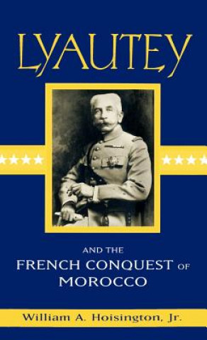 Carte Lyautey and the French Conquest of Morocco Hoisington