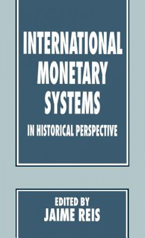 Kniha International Monetary Systems in Historical Perspective Dr. Jaime Reis