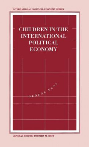 Kniha Children in the International Political Economy G. Kent