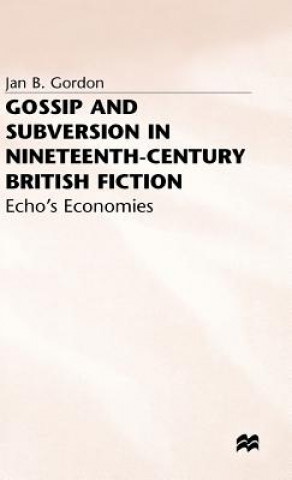 Kniha Gossip and Subversion in Nineteenth-Century British Fiction J. Gordon