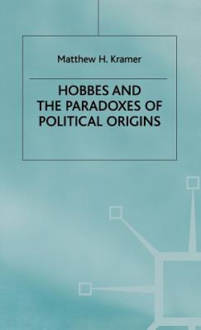 Könyv Hobbes and the Paradoxes of Political Origins M. Kramer