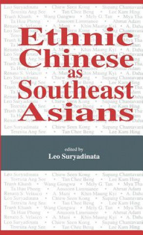 Kniha Ethnic Chinese As Southeast Asians Leo Suryadinata