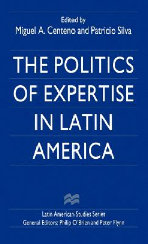 Carte Politics of Expertise in Latin America Miguel A. Centeno