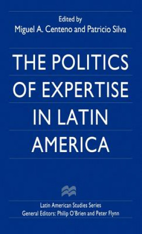 Книга Politics of Expertise in Latin America Miguel A. Centeno