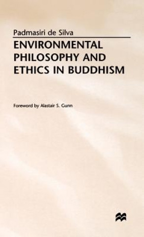 Kniha Environmental Philosophy and Ethics in Buddhism Padmasiri De Silva