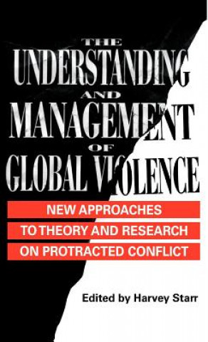 Kniha Understanding and Management of Global Violence Harvey Starr