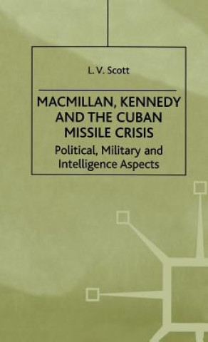 Kniha Macmillan, Kennedy and the Cuban Missile Crisis L. Scott