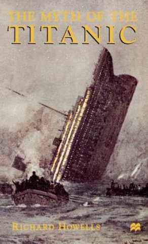 Carte Myth of the Titanic Richard Howells