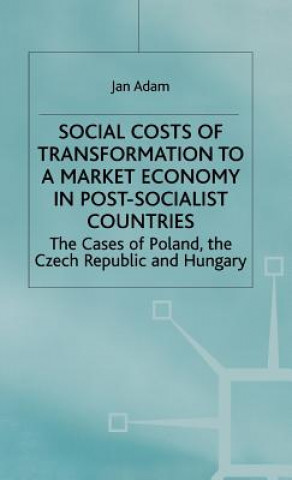 Knjiga Social Costs of Transformation to a Market Economy in Post-Socialist Countries J. Adam