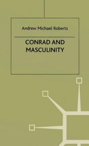 Kniha Conrad and Masculinity A. Roberts