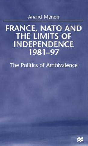 Kniha France, NATO and the Limits of Independence, 1981-97 Na Na