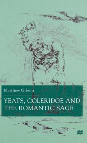 Kniha Yeats, Coleridge and the Romantic Sage M. Gibson