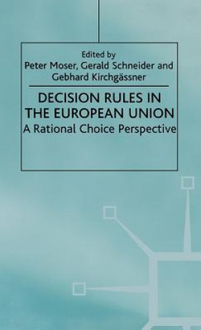 Книга Decision Rules in the European Union P. Moser