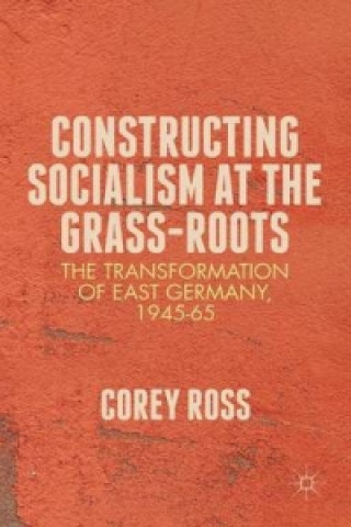 Книга Constructing Socialism at the Grass-Roots C. Ross