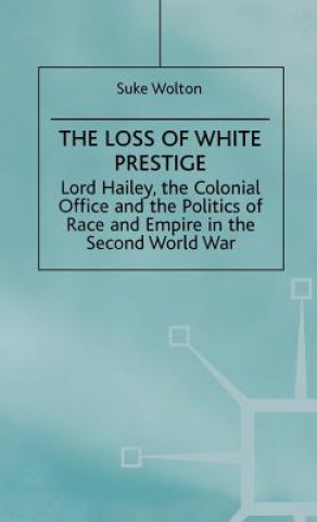 Könyv Lord Hailey, the Colonial Office and the Politics of Race and Empire in the Seco Na Na