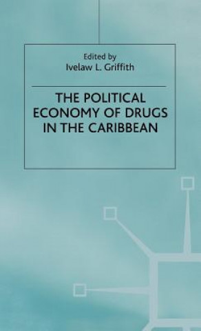 Книга Political Economy of Drugs in the Caribbean I. Griffith