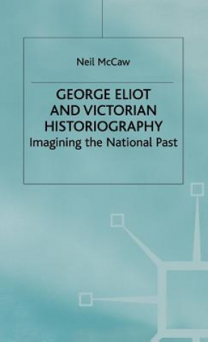 Carte George Eliot and Victorian Historiography Neil McCaw