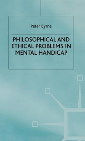 Książka Philosophical and Ethical Problems in Mental Handicap P. Byrne