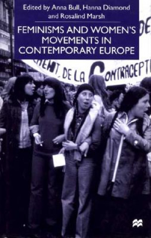 Kniha Feminisms and Women's Movements in Contemporary Europe A. Bull