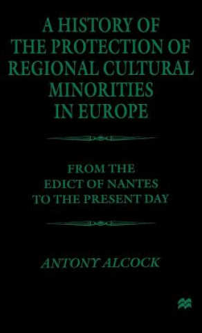 Könyv History of the  Protection of Regional  Cultural Minorities in Europe Antony Evelyn Alcock