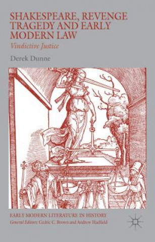 Buch Shakespeare, Revenge Tragedy and Early Modern Law Derek Dunne