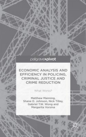 Carte Economic Analysis and Efficiency in Policing, Criminal Justice and Crime Reduction Matthew Manning