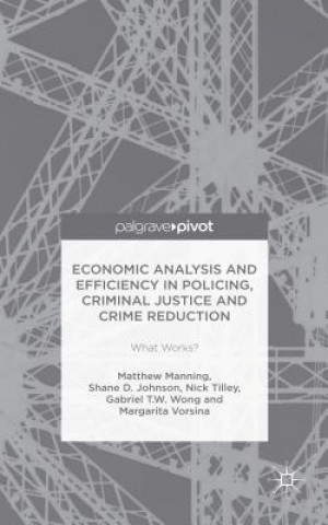 Книга Economic Analysis and Efficiency in Policing, Criminal Justice and Crime Reduction Matthew Manning