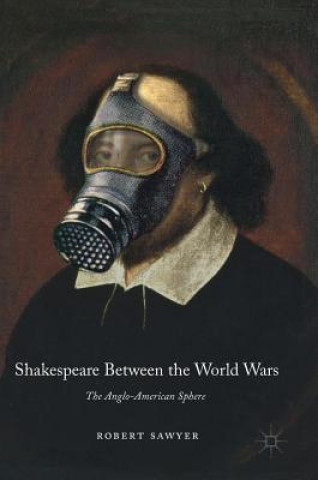 Buch Shakespeare Between the World Wars Robert Sawyer