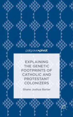 Carte Explaining the Genetic Footprints of Catholic and Protestant Colonizers S. Barter