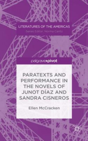 Könyv Paratexts and Performance in the Novels of Junot Diaz and Sandra Cisneros Ellen McCracken