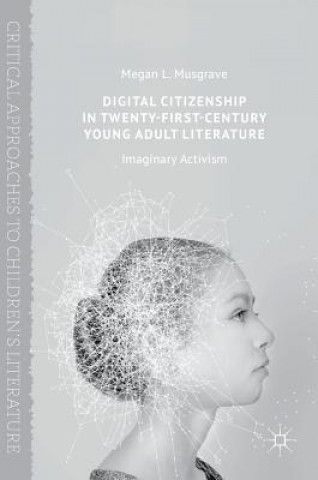 Book Digital Citizenship in Twenty-First-Century Young Adult Literature Megan Musgrave