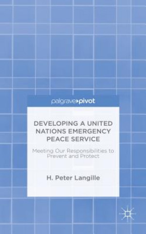 Kniha Developing a United Nations Emergency Peace Service H. Peter Langille
