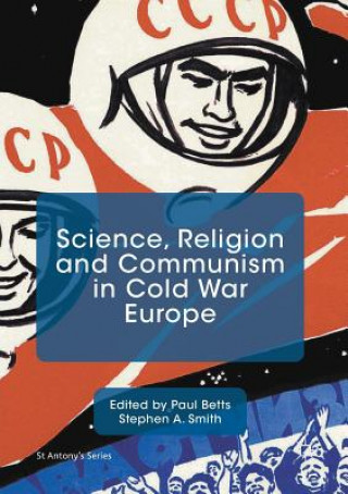 Kniha Science, Religion and Communism in Cold War Europe Paul Betts