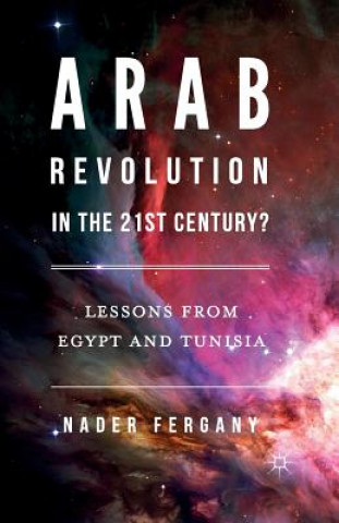 Könyv Arab Revolution in the 21st Century? Nader Fergany