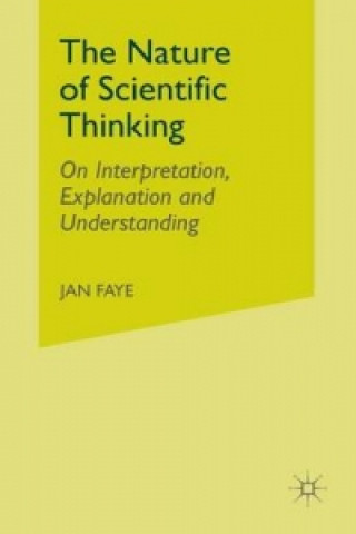 Carte The Nature of Scientific Thinking Jan Faye