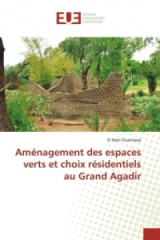 Книга Aménagement des espaces verts et choix résidentiels au Grand Agadir El Mati Ouarmassi