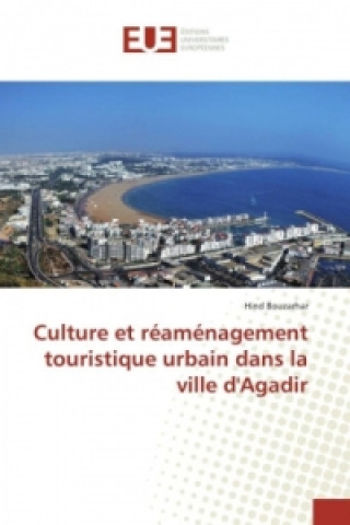 Книга Culture et réaménagement touristique urbain dans la ville d'Agadir Hind Bouzarhar