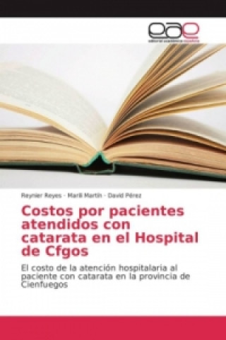 Книга Costos por pacientes atendidos con catarata en el Hospital de Cfgos Reynier Reyes
