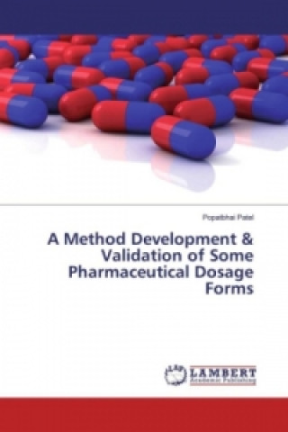 Carte A Method Development & Validation of Some Pharmaceutical Dosage Forms Popatbhai Patel