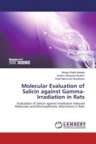 Könyv Molecular Evaluation of Salicin against Gamma-Irradiation in Rats Mohga Shafik Abdalla