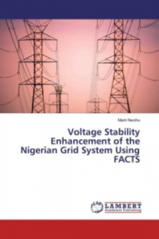 Carte Voltage Stability Enhancement of the Nigerian Grid System Using FACTS Mark Nwohu