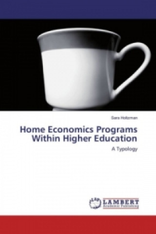 Kniha Home Economics Programs Within Higher Education Sara Holtzman