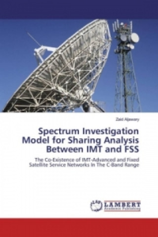 Книга Spectrum Investigation Model for Sharing Analysis Between IMT and FSS Zaid Aljawary