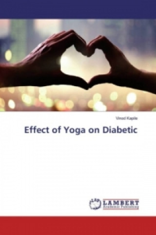 Könyv Effect of Yoga on Diabetic Vinod Kapile
