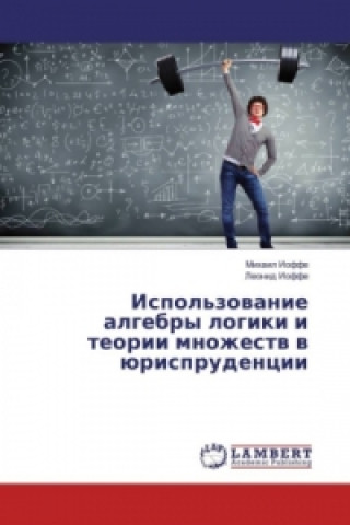 Kniha Ispol'zovanie algebry logiki i teorii mnozhestv v jurisprudencii Mihail Ioffe
